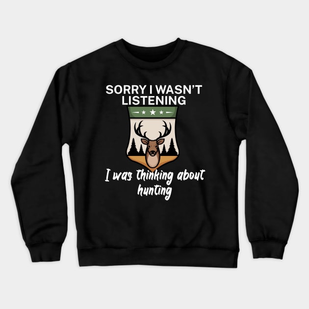 Sorry I wasn’t listening I was thinking about Hunting Crewneck Sweatshirt by maxcode
